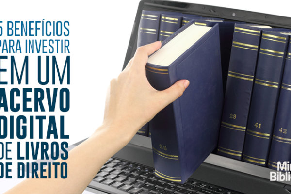 5 benefícios para investir em um acervo digital de livros de direito