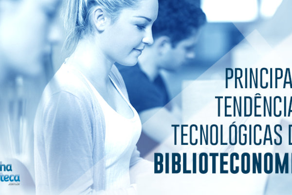 Principais tendências tecnológicas da biblioteconomia