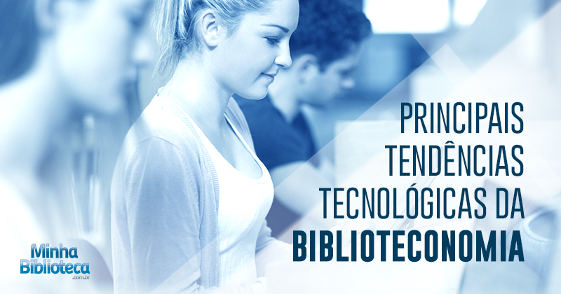 Principais tendências tecnológicas da biblioteconomia
