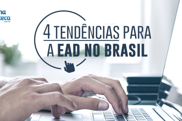 4 tendências para a EAD no Brasil