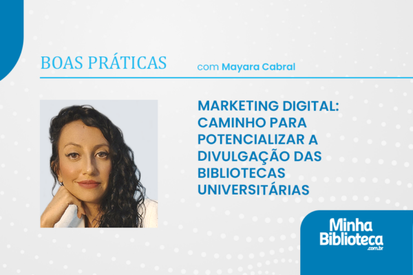Marketing Digital: caminho para potencializar a divulgação das bibliotecas universitárias