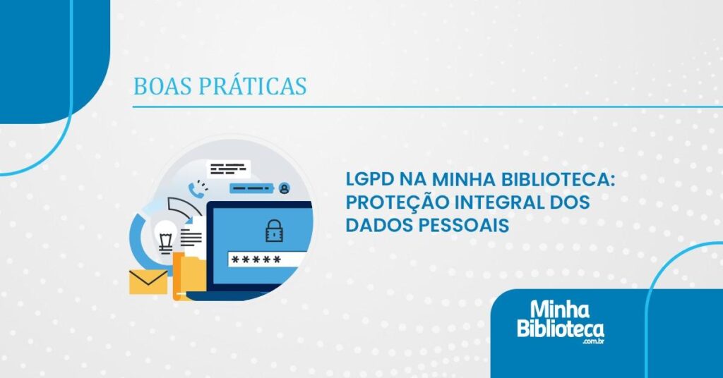 LGPD na Minha Biblioteca: proteção integral dos dados pessoais