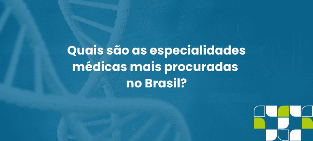 Quais são as especialidades médicas mais procuradas no Brasil?