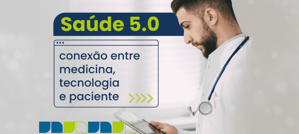 Saúde 5.0: conexão entre medicina, tecnologia e paciente