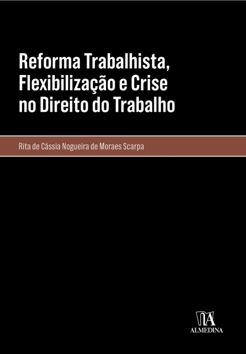 Reforma Trabalhista, Flexibilização e Crise no Direito do Trabalho