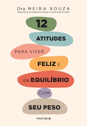 12 atitudes para viver feliz e em equilíbrio com o seu peso