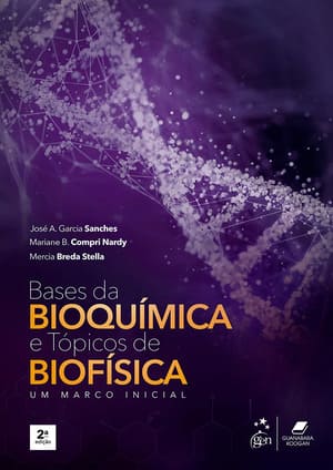 Bases da Bioquímica e Tópicos de Biofísica – Um Marco Inicial